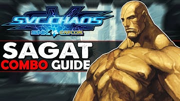 SVC CHAOS: Sagat Full Tutorial - Combo Guide - How to Play SNK vs Capcom