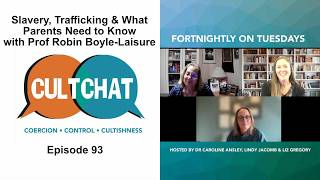 Cult Chat Episode 93 - Slavery, Trafficking & What Parents Need to Know -  Prof Robin Boyle-Laisure