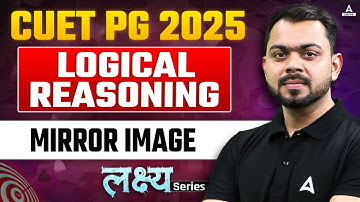 MIRROR IMAGE for CUET PG 2025 Logical Reasoning | By Sonu Sir