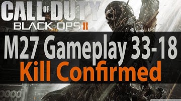 Black Ops 2 - M27 Gameplay 33-18 Groundwar Kill Confirmed
