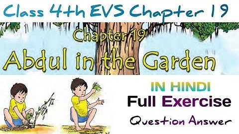Abdul in the Garden Class 4th EVS chapter 19 in hindi with Question Answer/Worksheet | NCERT Class 4