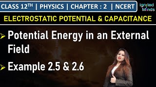 Class 12th Physics | Potential Energy in an External Field | Example 2.5 and 2.6 | Chapter 2 | NCERT