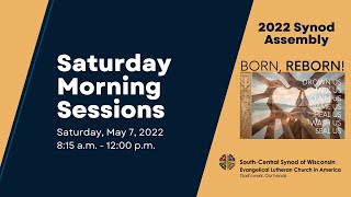 2022 Synod Assembly - Saturday Morning Plenary Sessions - May 7, 2022
