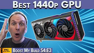 The Best 1440p GPU FINALLY Here!  PC Build Fails | Boost My Build S4:E3