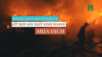 Phòng cháy nổ tại nhà ở kết hợp sản xuất kinh doanh mùa dịch | VTC14