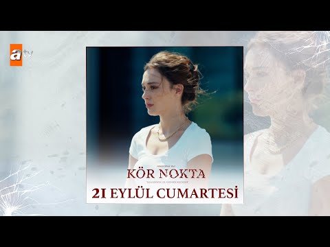 Kör Nokta Tarihli Tanıtım - 21 Eylül Cumartesi Atv'de!