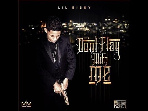 Lil Bibby - Dont Play With Me