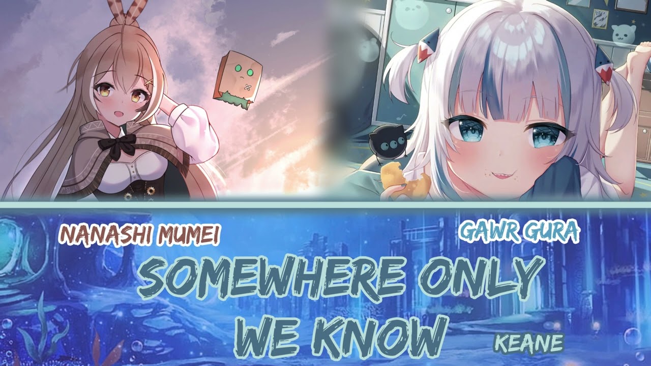 Mumei and Gura sing - Somewhere Only We Know by Keane (Duet)