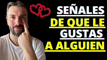 ¿Cómo saber si le gustas a alguien?