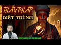 TRUYỆN MA :⚡ THẦY PHÁP DIỆT TRÙNG – NGHI LỄ TRẤN YỂM KINH HOÀNG GIỮA LÀNG BỊ MA ÁM