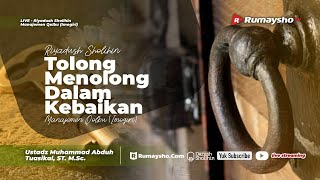 Riyadhus Shalihin (MQ) : Tolong Menolong dalam Kebaikan - Ustadz M Abduh Tuasikal