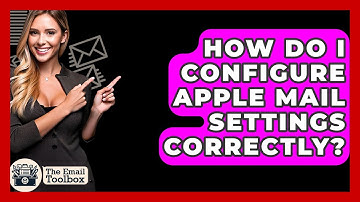 How Do I Configure Apple Mail Settings Correctly? - TheEmailToolbox.com