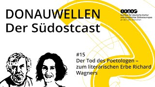 Der Tod des Poetologen - zum literarischen Erbe Richard Wagners | Donauwellen Podcast #15