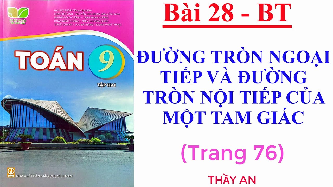 Bài 28🌹ĐƯỜNG TRÒN NGOẠI TIẾP VÀ Đ.TRÒN NỘI TIẾP CỦA MỘT TAM GIÁC🌹Bài tập trang 76🌹TOÁN 9🌹Kết Nối Tri