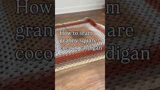 How to seam a Crochet granny square cocoon cardigan #crochet #beginner #tutorial #california