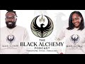 Welcome to The Black Alchemy Podcast | Transorm, Thrive and Transcend.