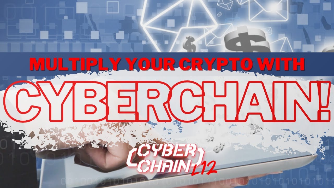 CyberChain Explained! Multiply your Crypto Passively!