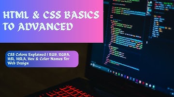 CSS Colors Explained | RGB, RGBA, HSL, HSLA, Hex & Color Names for Web Design