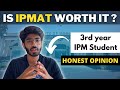 Is ipm worth it   honest opinion of 3rd year ipm student  ipmat indore  ipmat rohtak  jipmat