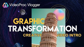 Ep.4 3D Graphic Transformation & More Text Animation - Creative Video Intro with VideoProc Vlogger