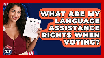 What Are My Language Assistance Rights When Voting? - First Time Voter Expert