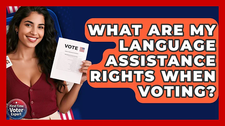 What Are My Language Assistance Rights When Voting? - First Time Voter Expert