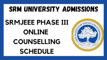 SRM UNIVERSITY 2022 ADMISSIONS OPEN ll SRMJEEE PHASE 3 RESULTS ll ONLINE COUNSELLING SCHEDULE ll