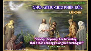 Suy niệm lời Chúa Lễ CHÚA GIÊSU CHỊU PHÉP RỬA