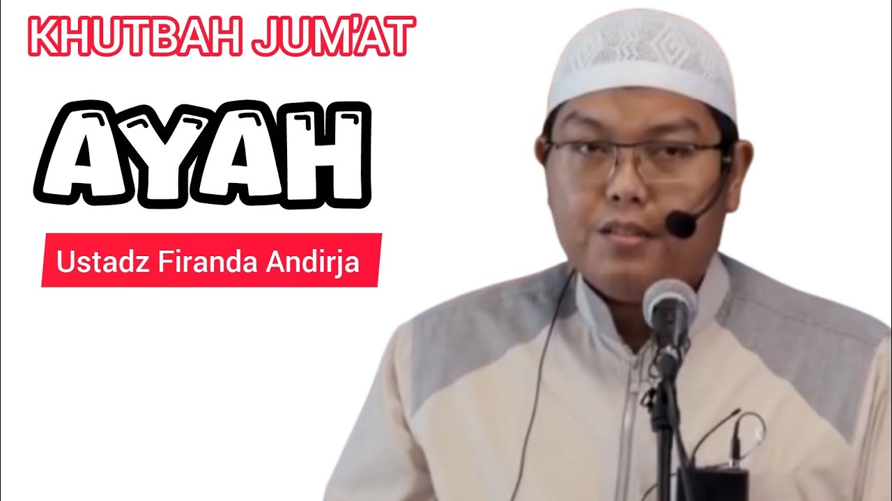 Khutba Jum'at "Ayah" || Ustadz Firanda Andirja 
