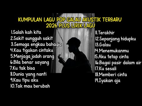 KUMPULAN LAGU POP GALAU AKUSTIK TERBARU 2026 PLUS LIRIK LAGU || kumpulan lagu pop galau paling galau