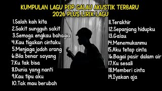 KUMPULAN LAGU POP GALAU AKUSTIK TERBARU 2026 PLUS LIRIK LAGU || kumpulan lagu pop galau paling galau