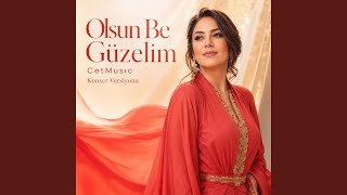 Olsun Be Güzelim (Konser Versiyonu)