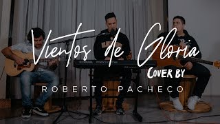 Video thumbnail of "New Wine - Vientos De Gloria | Roberto Pacheco (Cover)"