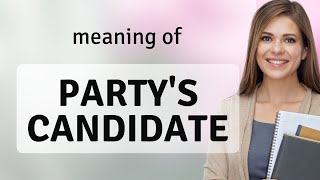 Understanding Partys Candidate A Guide For English Learners