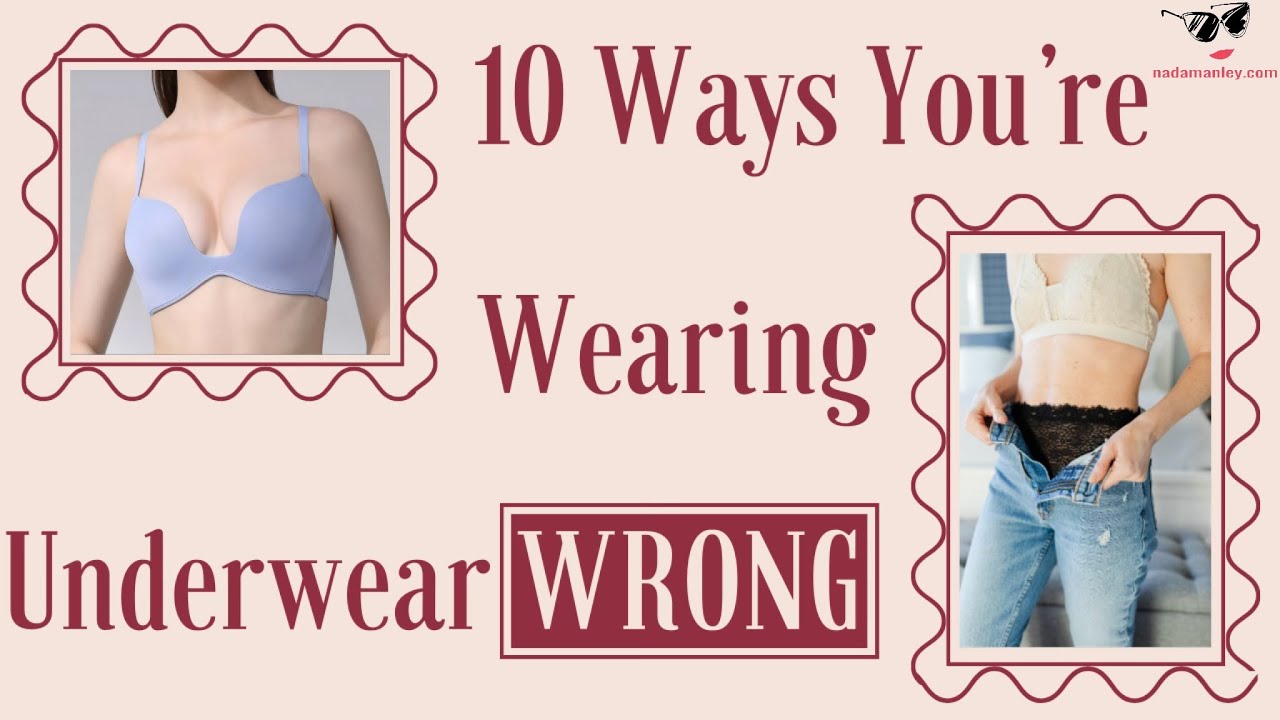 10 Ways You're Wearing Underwear Wrong 