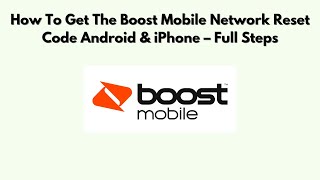 How to Get the Boost Mobile Network Reset Code Android & iPhone – Full Steps