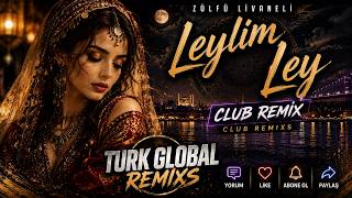 Zülfü Livaneli - Leylim Ley (Club Remix) Türk Global Remixes