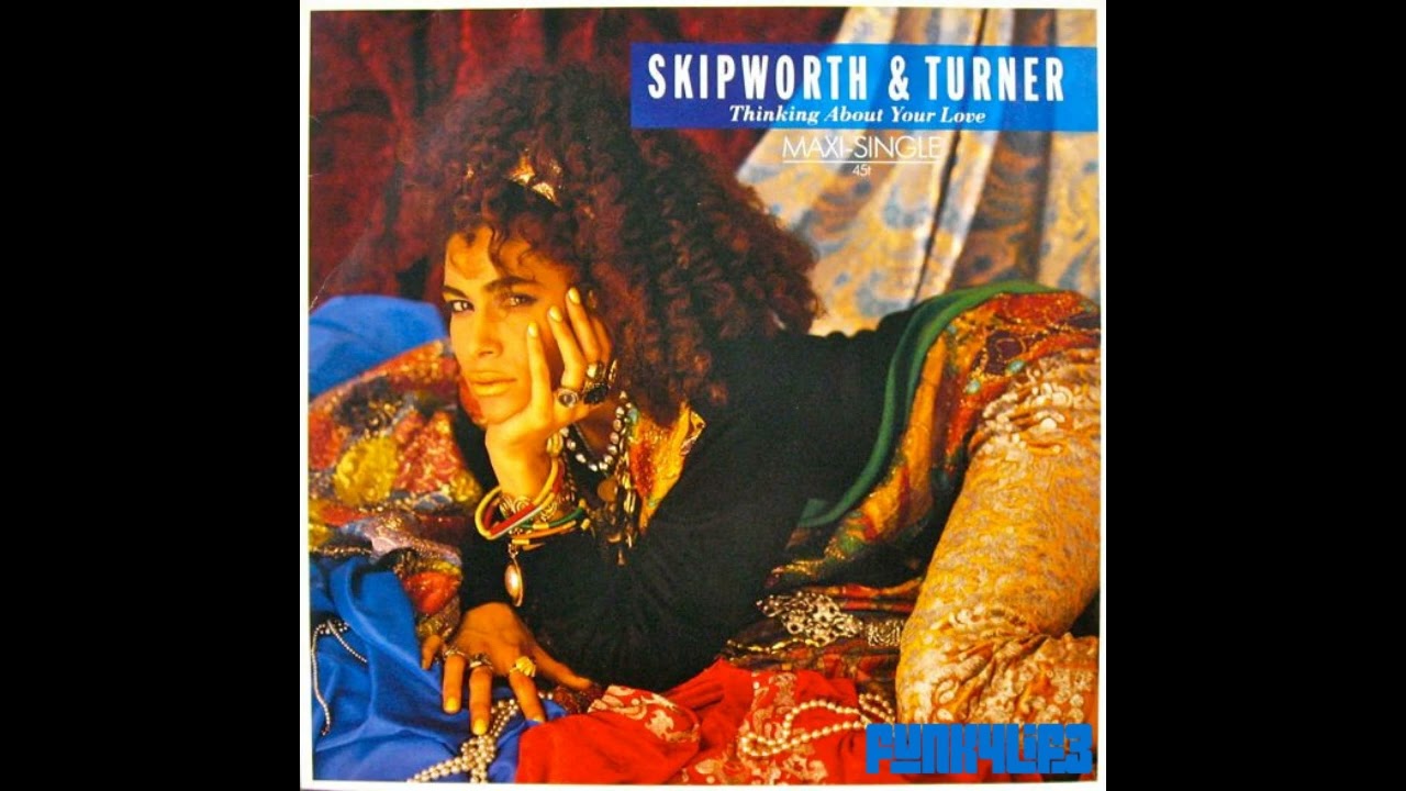 Skipworth and Turner - "Thinking About Your Love"