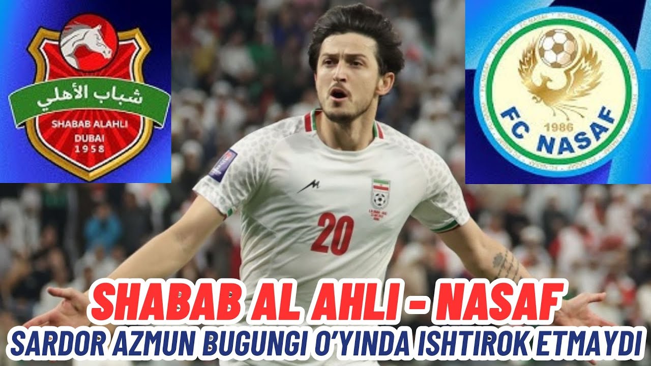 SHABAB AL AHLI VS NASAF - ELIT OCHL - SARDOR AZMUN BUGUNGI O'YINDA ISHTIROK ETA OLMAYDI