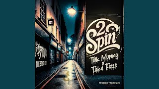 2 Spin feat Tulk Munny U0026 Take Fizzo