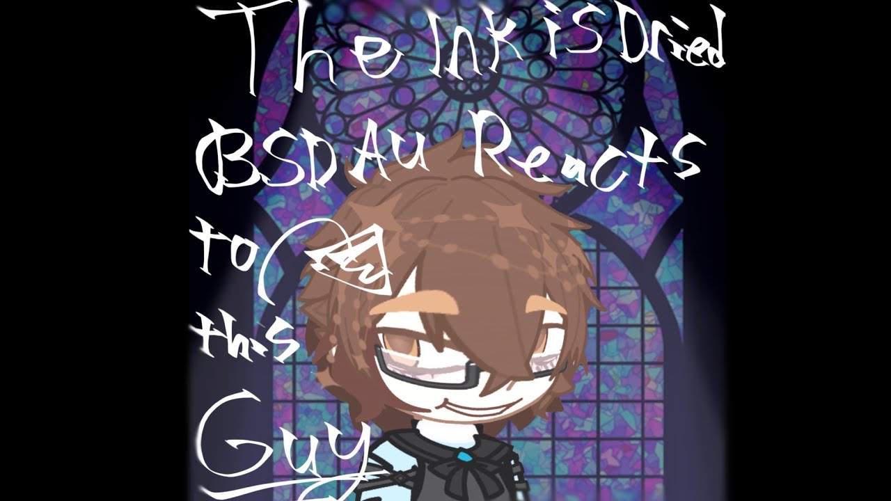 Bsd react to Dazai (my au!!) full part 1/?