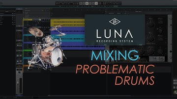 Mixing Problematic Drums (In LUNA)