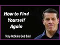 Tony Robbins God said   -----How to Find Yourself Again