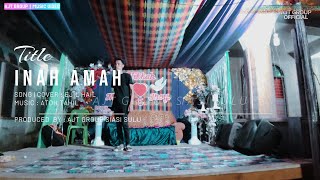 INAH AMAH [ Original By Abdella ] Cover By Ejil Hail - Ajt Group Official Music Video