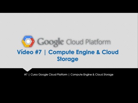 #7 | Curso Google Cloud Platform | Compute Engine & Cloud Storage