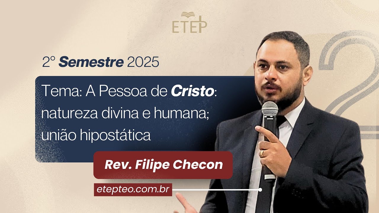 ETEP | A Pessoa de Cristo: Natureza Divina e Humana; União Hipostática - PARTE 2 | Pr. Filipe Checon