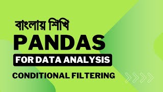 Learn Conditional Filtering in Pandas|Data Analysis in Bangla with Pandas | 04