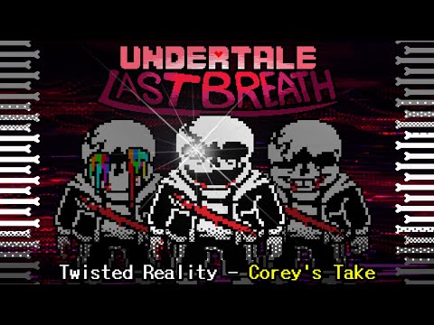 Undertale: Last Breath | Twisted Reality - Phase 2a (Corey's Take) | Battle Animation