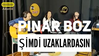 Pınar Boz - Şimdi Uzaklardasın (Akustik Cover) Resimi