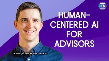 Human-Centered AI for Advisors – Michael Gackstatter - TODAY